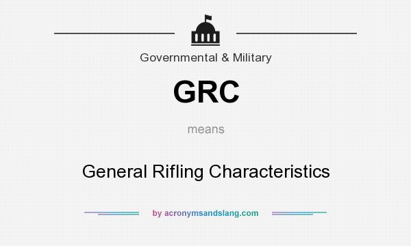 What does GRC mean? It stands for General Rifling Characteristics