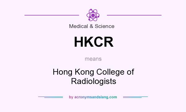 What does HKCR mean? It stands for Hong Kong College of Radiologists
