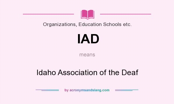 What does IAD mean? It stands for Idaho Association of the Deaf