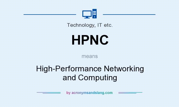 What does HPNC mean? It stands for High-Performance Networking and Computing
