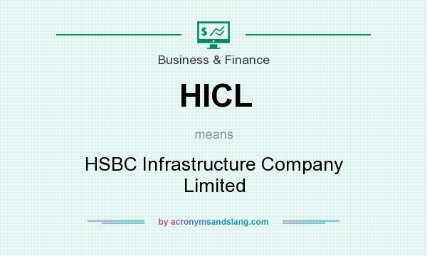 What does HICL mean? It stands for HSBC Infrastructure Company Limited