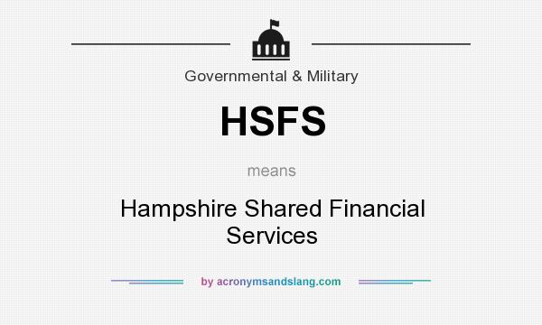 What does HSFS mean? It stands for Hampshire Shared Financial Services