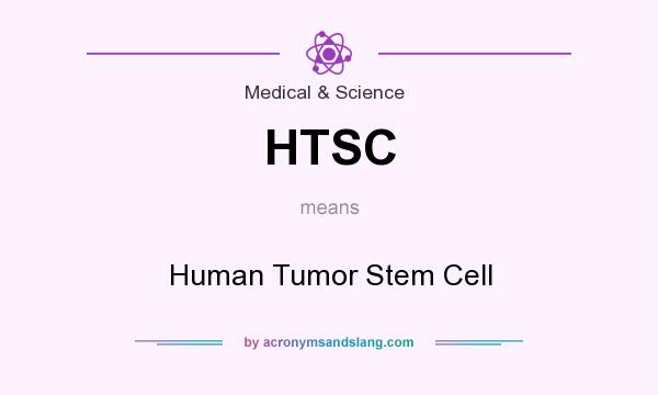 What does HTSC mean? It stands for Human Tumor Stem Cell