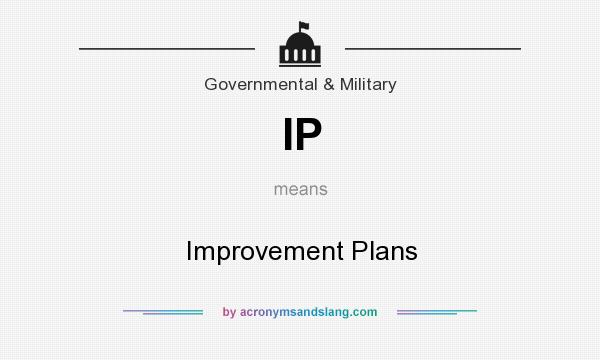 What does IP mean? It stands for Improvement Plans