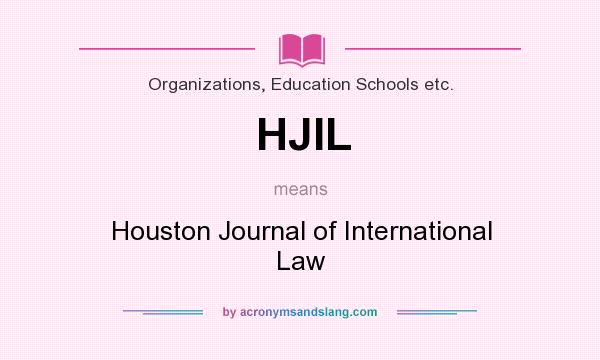 What does HJIL mean? It stands for Houston Journal of International Law