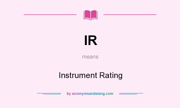 What does IR mean? It stands for Instrument Rating