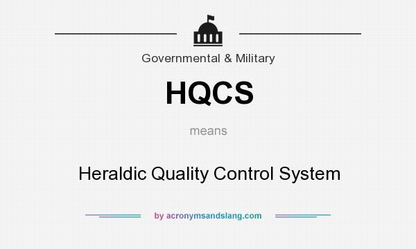 What does HQCS mean? It stands for Heraldic Quality Control System