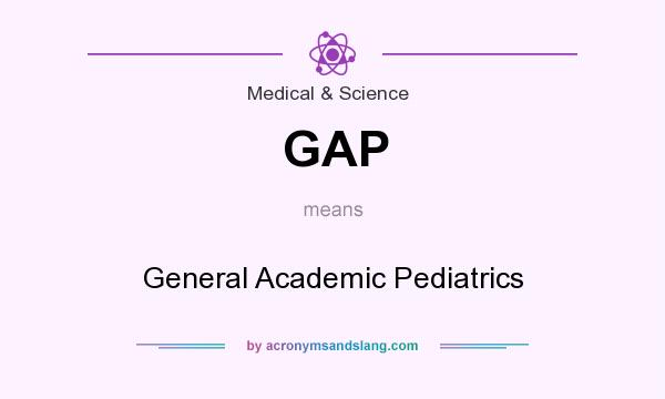 What does GAP mean? It stands for General Academic Pediatrics