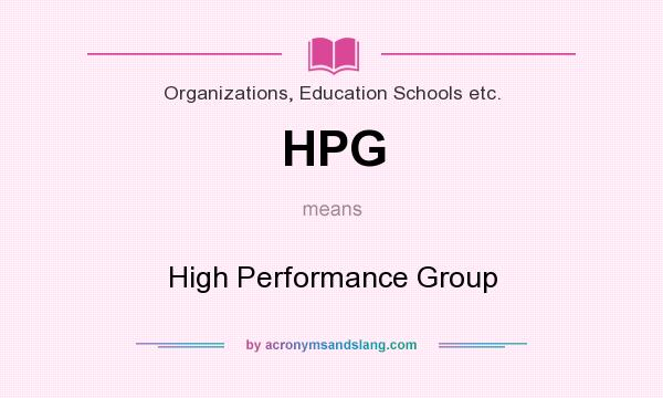 What does HPG mean? It stands for High Performance Group
