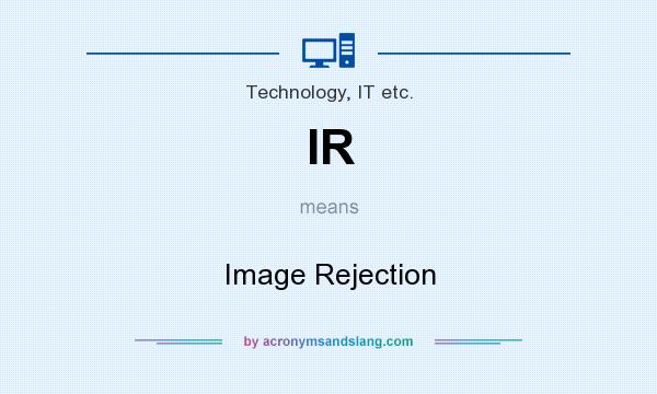 What does IR mean? It stands for Image Rejection