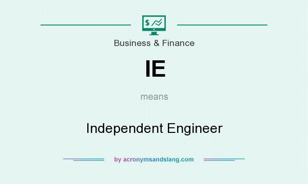 What does IE mean? It stands for Independent Engineer