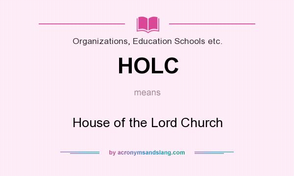 What does HOLC mean? It stands for House of the Lord Church