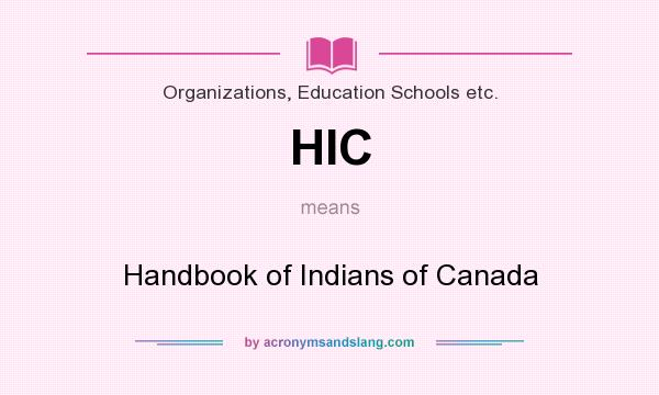 What does HIC mean? It stands for Handbook of Indians of Canada