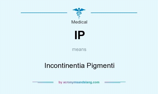 What does IP mean? It stands for Incontinentia Pigmenti