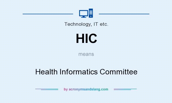 What does HIC mean? It stands for Health Informatics Committee