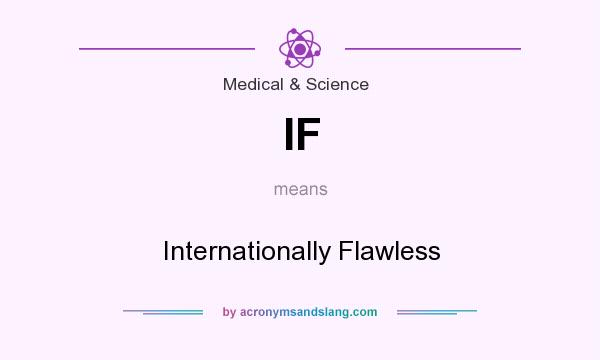 What does IF mean? It stands for Internationally Flawless