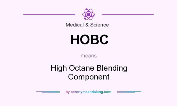 What does HOBC mean? It stands for High Octane Blending Component