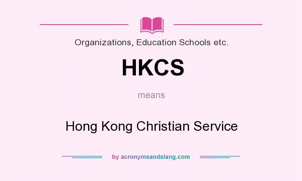 What does HKCS mean? It stands for Hong Kong Christian Service