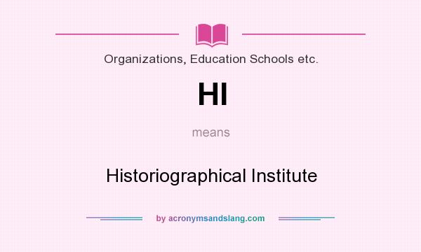 What does HI mean? It stands for Historiographical Institute