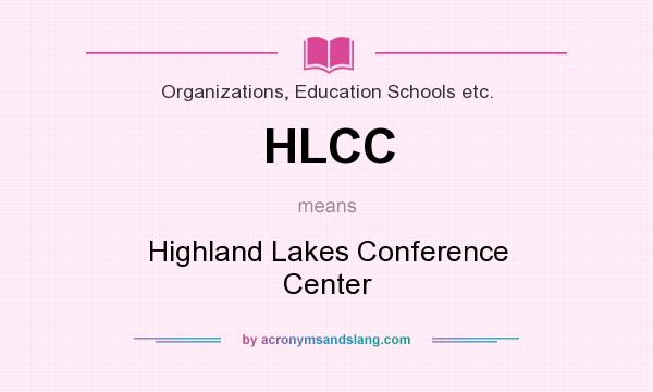 What does HLCC mean? It stands for Highland Lakes Conference Center