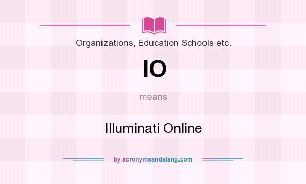What does IO mean? It stands for Illuminati Online