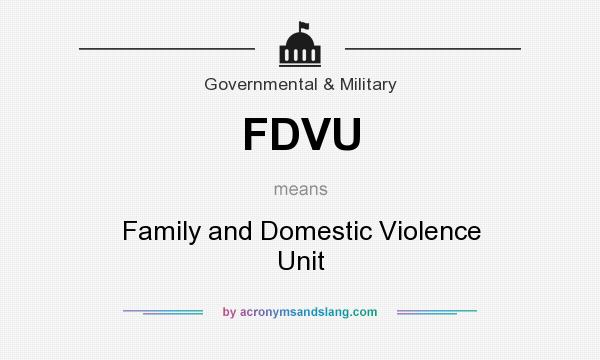 What does FDVU mean? It stands for Family and Domestic Violence Unit