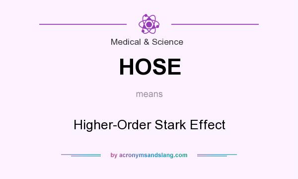 What does HOSE mean? It stands for Higher-Order Stark Effect