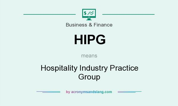What does HIPG mean? It stands for Hospitality Industry Practice Group