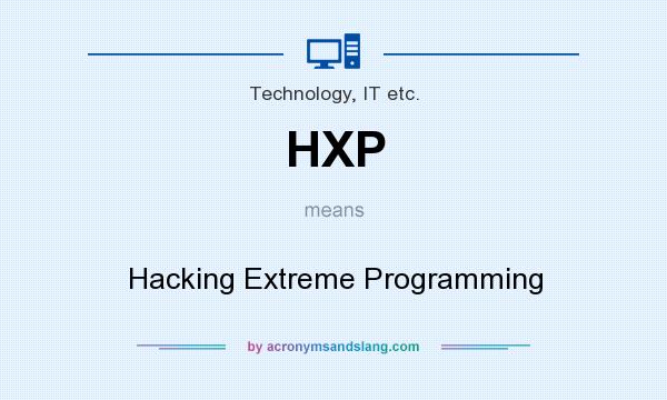 What does HXP mean? It stands for Hacking Extreme Programming