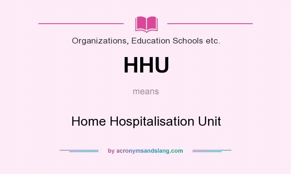 What does HHU mean? It stands for Home Hospitalisation Unit