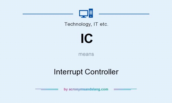 What does IC mean? It stands for Interrupt Controller