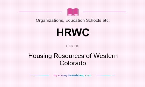 What does HRWC mean? It stands for Housing Resources of Western Colorado