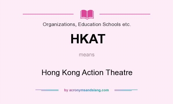What does HKAT mean? It stands for Hong Kong Action Theatre
