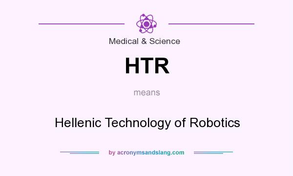 What does HTR mean? It stands for Hellenic Technology of Robotics