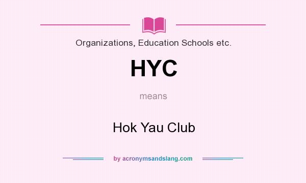 What does HYC mean? It stands for Hok Yau Club