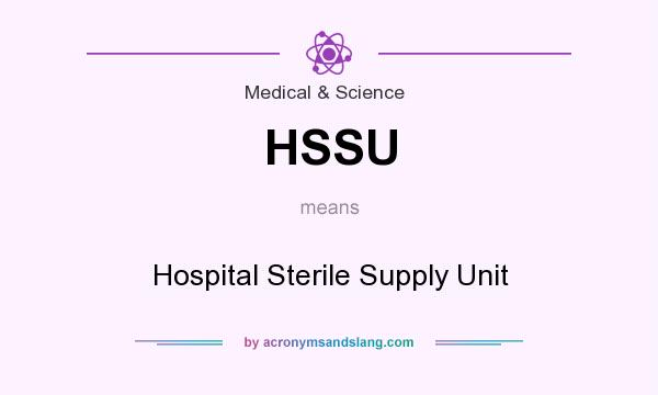 What does HSSU mean? It stands for Hospital Sterile Supply Unit