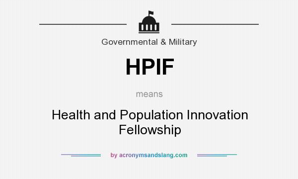 What does HPIF mean? It stands for Health and Population Innovation Fellowship