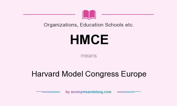 What does HMCE mean? It stands for Harvard Model Congress Europe