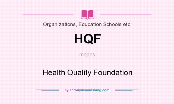 What does HQF mean? It stands for Health Quality Foundation