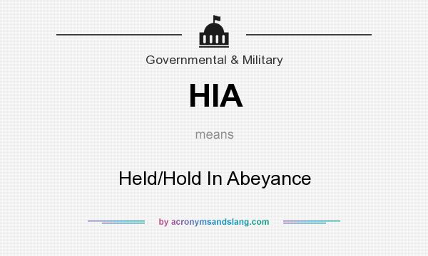 What does HIA mean? It stands for Held/Hold In Abeyance