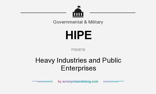 What does HIPE mean? It stands for Heavy Industries and Public Enterprises