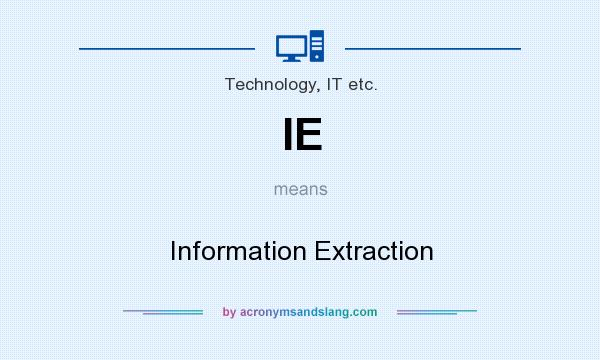 What does IE mean? It stands for Information Extraction