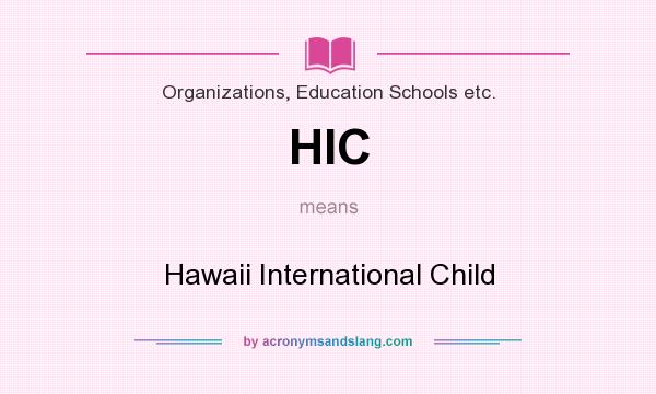 What does HIC mean? It stands for Hawaii International Child