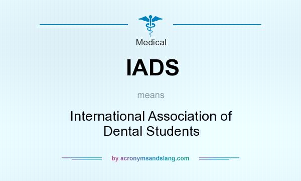 What does IADS mean? It stands for International Association of Dental Students