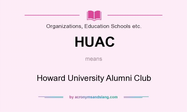 What does HUAC mean? It stands for Howard University Alumni Club