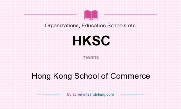 What does HKSC mean? It stands for Hong Kong School of Commerce