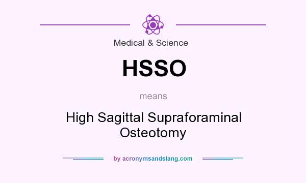 What does HSSO mean? It stands for High Sagittal Supraforaminal Osteotomy