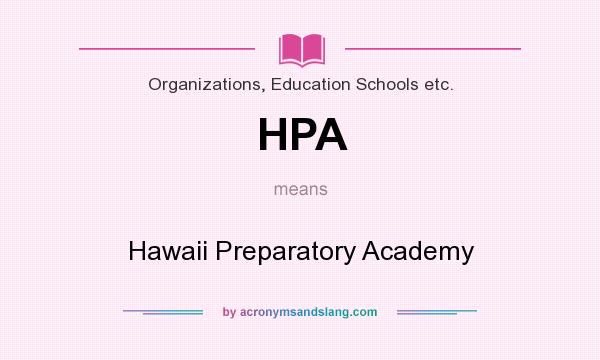 What does HPA mean? It stands for Hawaii Preparatory Academy