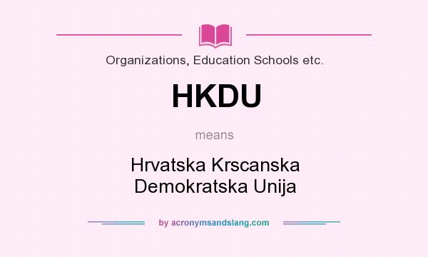 What does HKDU mean? It stands for Hrvatska Krscanska Demokratska Unija