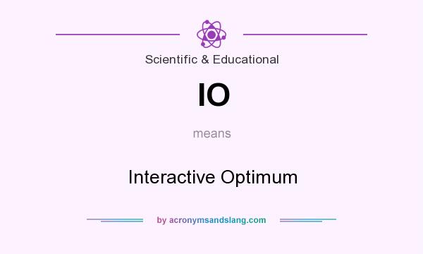 What does IO mean? It stands for Interactive Optimum
